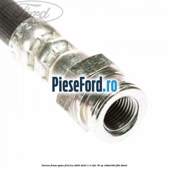 Furtun frana spate Ford Ka 2009-2016 1.3 TDCi 75 cp 169A1000, FD4 diesel