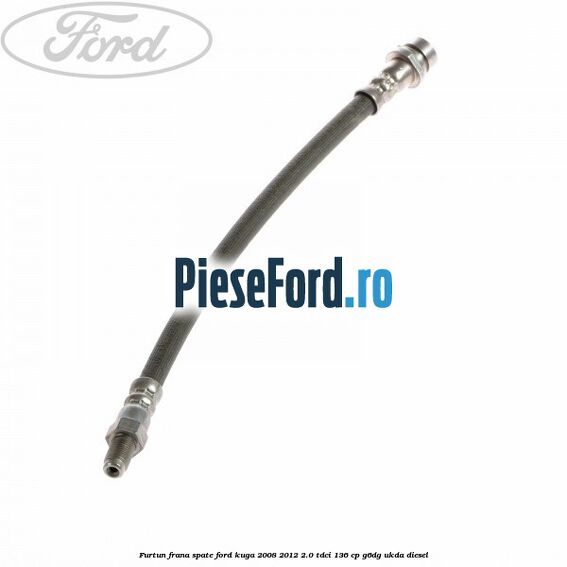 Furtun frana spate Ford Kuga 2008-2012 2.0 TDCi 136 cp