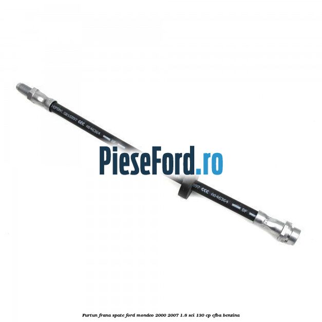 Furtun frana spate Ford Mondeo 2000-2007 1.8 SCi 130 cp CFBA benzina
