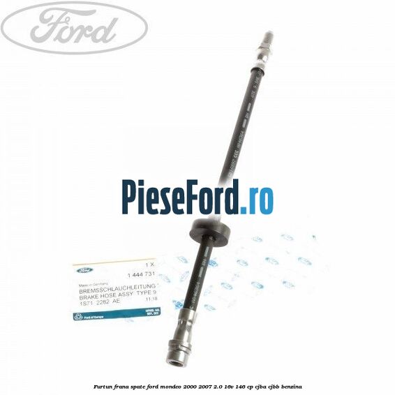 Furtun frana spate Ford Mondeo 2000-2007 2.0 16V 146 cp CJBA, CJBB benzina