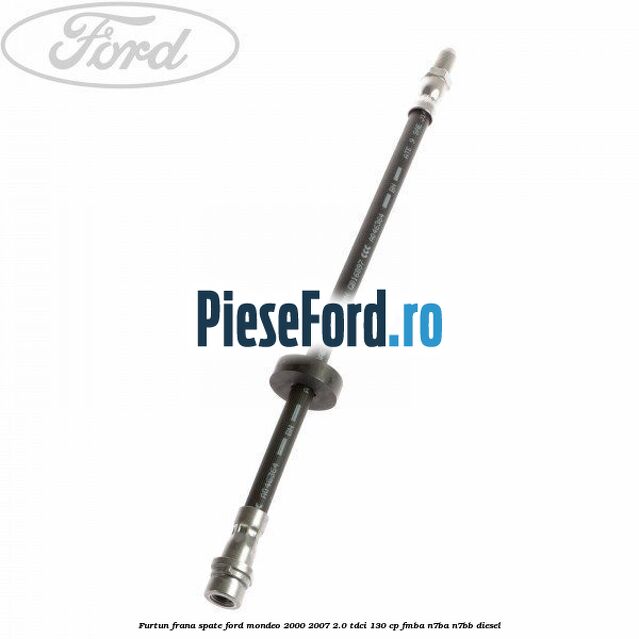 Furtun frana spate Ford Mondeo 2000-2007 2.0 TDCi 130 cp
