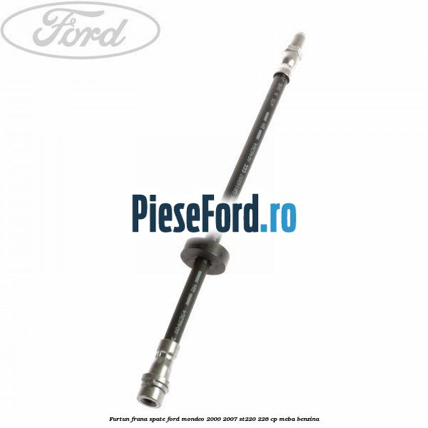 Furtun frana spate Ford Mondeo 2000-2007 ST220 226 cp