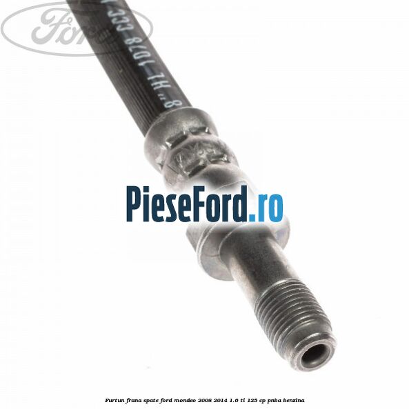 Furtun frana spate Ford Mondeo 2008-2014 1.6 Ti 125 cp PNBA benzina