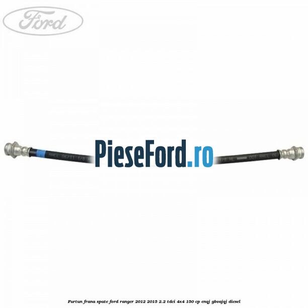 Furtun frana spate Ford Ranger 2012-2015 2.2 TDCi 4x4 150 cp Furtun frana spate Ford Ranger 2012-2015 2.2 TDCi 4x4 150 cp ENQJ, GBVAJQJ diesel