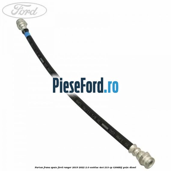 Furtun frana spate Ford Ranger 2019-2022 2.0 EcoBlue 4x4 213 cp T20DD0J, YN2X diesel