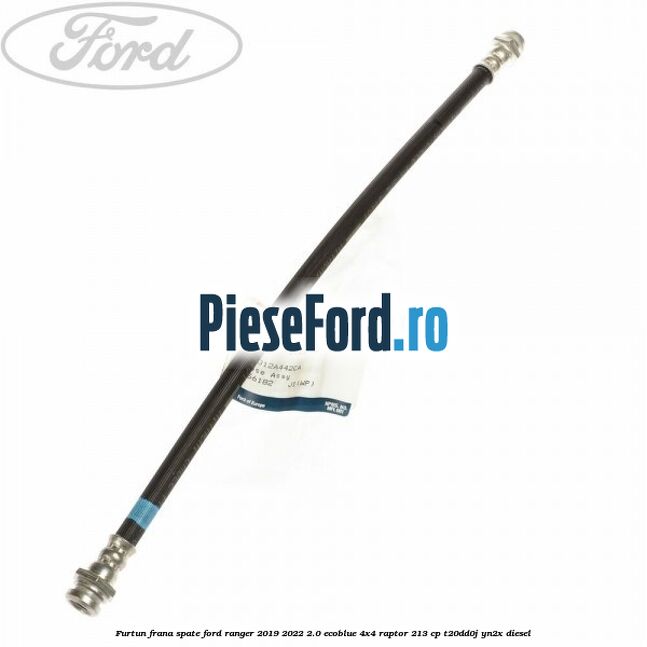 Furtun frana spate Ford Ranger 2019-2022 2.0 EcoBlue 4x4 Raptor 213 cp Furtun frana spate Ford Ranger 2019-2022 2.0 EcoBlue 4x4 Raptor 213 cp T20DD0J, YN2X diesel