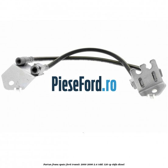 Furtun frana spate Ford Transit 2000-2006 2.4 TDdi 120 cp D4FA diesel