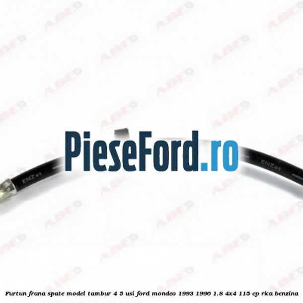 Furtun frana spate, model tambur 4/5 usi Ford Mondeo 1993-1996 1.8 4x4 115 cp RKA benzina