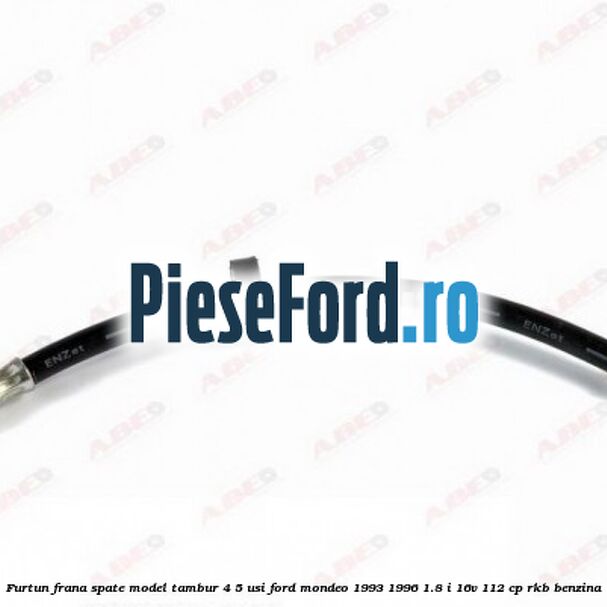 Furtun frana spate, model tambur 4/5 usi Ford Mondeo 1993-1996 1.8 i 16V 112 cp RKB benzina