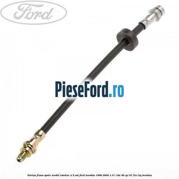 Furtun frana spate, model tambur 4/5 usi Ford Mondeo 1996-2000 1.6 i 16V 95 cp