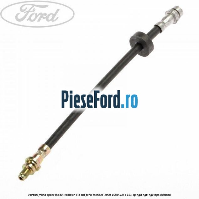 Furtun frana spate, model tambur 4/5 usi Ford Mondeo 1996-2000 2.0 i 131 cp