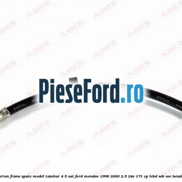 Furtun frana spate, model tambur 4/5 usi Ford Mondeo 1996-2000 2.5 24V 171 cp LCBD, SEB, SEC benzina