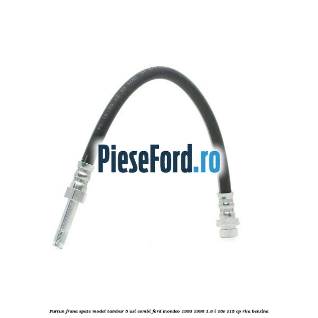 Furtun frana spate, model tambur 5 usi combi Ford Mondeo 1993-1996 1.8 i 16V 115 cp RKA benzina
