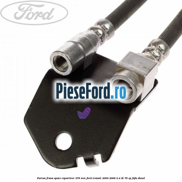 Furtun frana spate repartitor 375 mm Ford Transit 2000-2006 2.4 DI 75 cp F4FA diesel