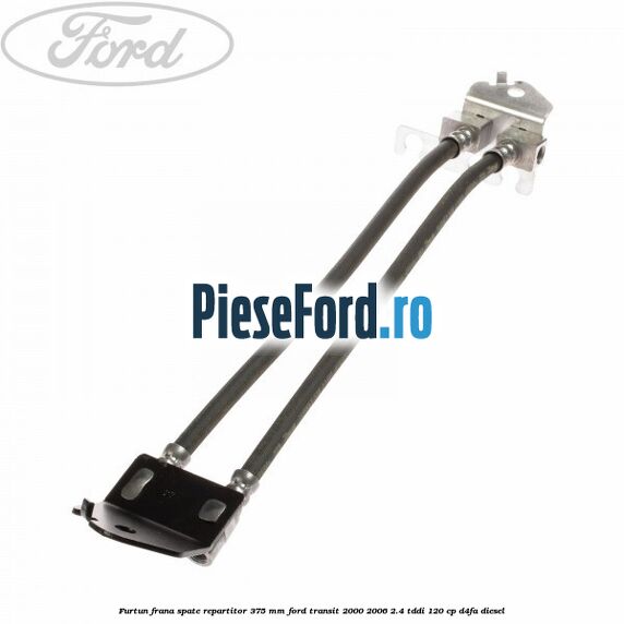 Furtun frana spate repartitor 375 mm Ford Transit 2000-2006 2.4 TDdi 120 cp D4FA diesel