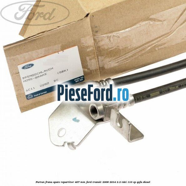 Furtun frana spate repartitor 407 mm Ford Transit 2006-2014 2.2 TDCi 110 cp QVFA diesel