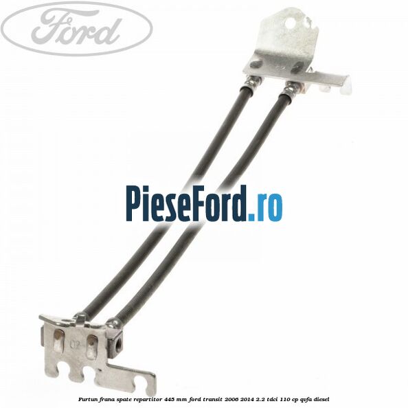 Furtun frana spate repartitor 445 mm Ford Transit 2006-2014 2.2 TDCi 110 cp QVFA diesel