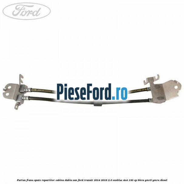 Furtun frana spate repartitor cabina dubla van Ford Transit 2014-2018 2.0 EcoBlue 4x4 130 cp BKRA, YMR6, YMRA diesel