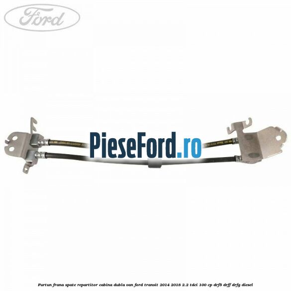 Furtun frana spate repartitor cabina dubla van Ford Transit 2014-2018 2.2 TDCi 100 cp DRF5, DRFF, DRFG diesel
