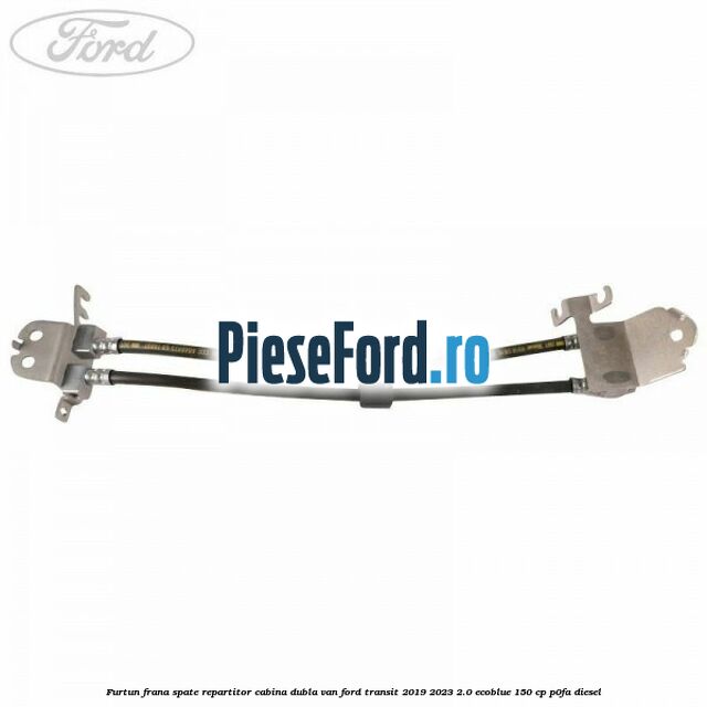Furtun frana spate repartitor cabina dubla van Ford Transit 2019-2023 2.0 EcoBlue 150 cp P0FA diesel