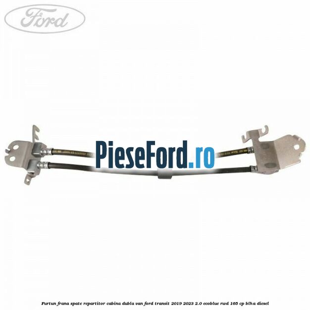 Furtun frana spate repartitor cabina dubla van Ford Transit 2019-2023 2.0 EcoBlue RWD 165 cp Furtun frana spate repartitor cabina dubla van Ford Transit 2019-2023 2.0 EcoBlue RWD 165 cp BLHA diesel