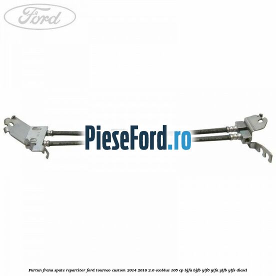 Furtun frana spate repartitor Ford Tourneo Custom 2014-2018 2.0 EcoBlue 105 cp BJFA, BJFB, YLF6, YLFA, YLFB, YLFS diesel