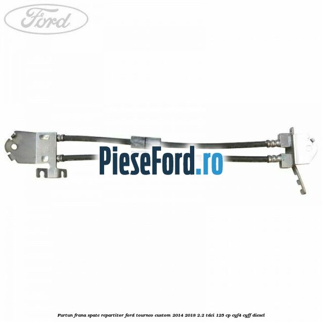 Furtun frana spate repartitor Ford Tourneo Custom 2014-2018 2.2 TDCi 125 cp CYF4, CYFF diesel