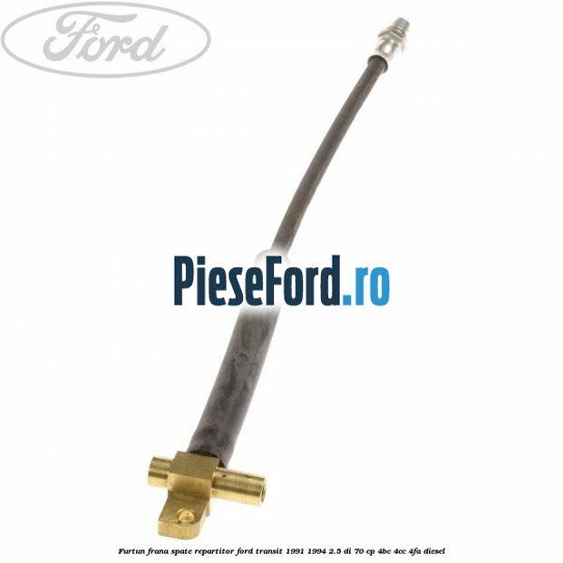 Furtun frana spate repartitor Ford Transit 1991-1994 2.5 DI 70 cp 4BC, 4CC, 4FA diesel