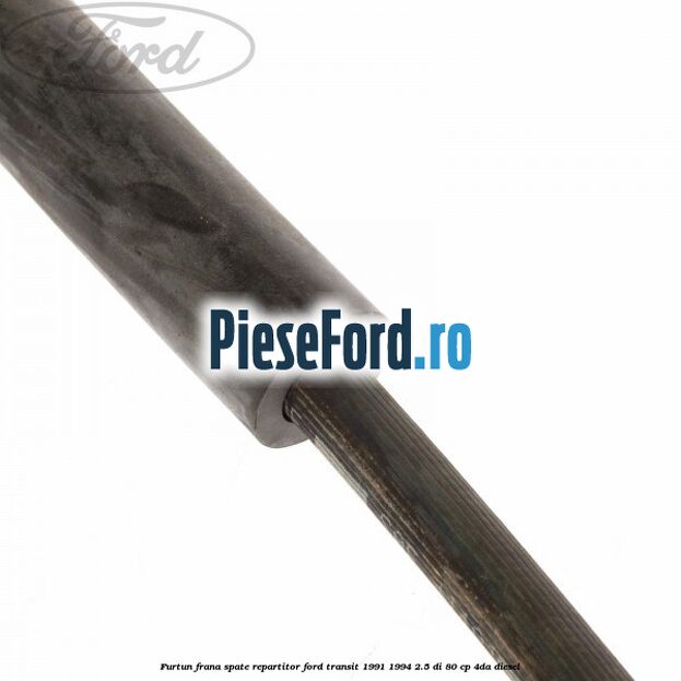 Furtun frana spate repartitor Ford Transit 1991-1994 2.5 DI 80 cp 4DA diesel
