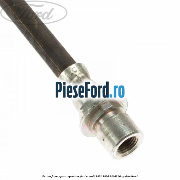 Furtun frana spate repartitor Ford Transit 1991-1994 2.5 DI 80 cp 4DA diesel