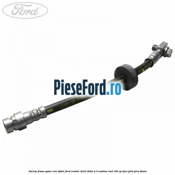 Furtun frana spate roti duble Ford Transit 2019-2023 2.0 EcoBlue RWD 105 cp BJRA, YLR6, YLRA diesel