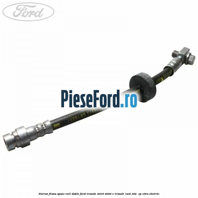 Furtun frana spate roti duble Ford Transit 2019-2023 E-TRANSIT RWD 184  cp C0RA electric