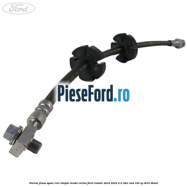 Furtun frana spate roti simple model extins Ford Transit 2014-2018 2.2 TDCi RWD 100 cp Furtun frana spate roti simple model extins Ford Transit 2014-2018 2.2 TDCi RWD 100 cp DRR5 diesel