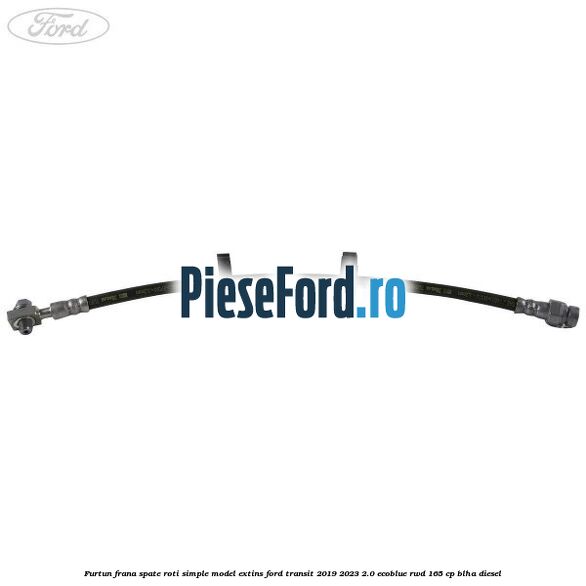 Furtun frana spate roti simple model extins Ford Transit 2019-2023 2.0 EcoBlue RWD 165 cp BLHA diesel