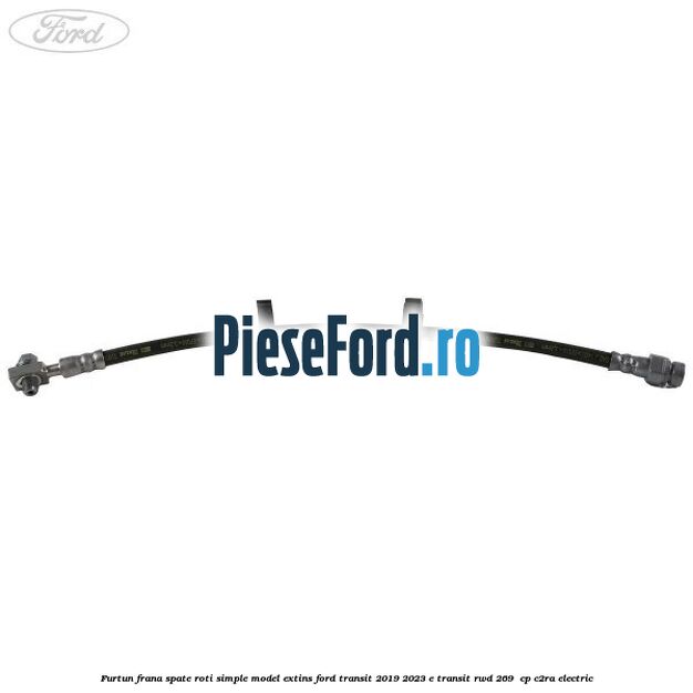 Furtun frana spate roti simple model extins Ford Transit 2019-2023 E-TRANSIT RWD 269  cp C2RA electric