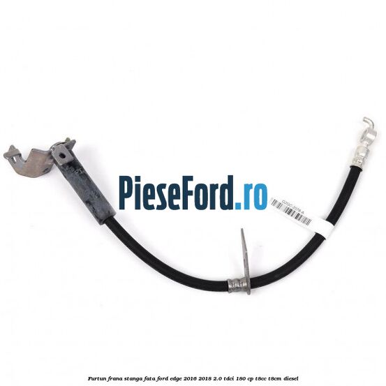 Furtun frana stanga fata Ford Edge 2016-2018 2.0 TDCi 180 cp T8CC, T8CM diesel