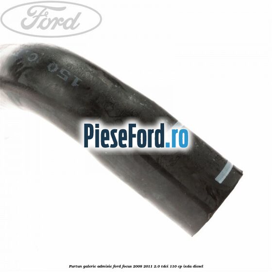 Furtun galerie admisie Ford Focus 2008-2011 2.0 TDCi 110 cp Furtun galerie admisie Ford Focus 2008-2011 2.0 TDCi 110 cp IXDA diesel