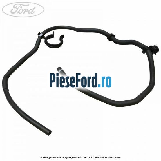 Furtun galerie admisie Ford Focus 2011-2014 2.0 TDCi 136 cp UKDB diesel