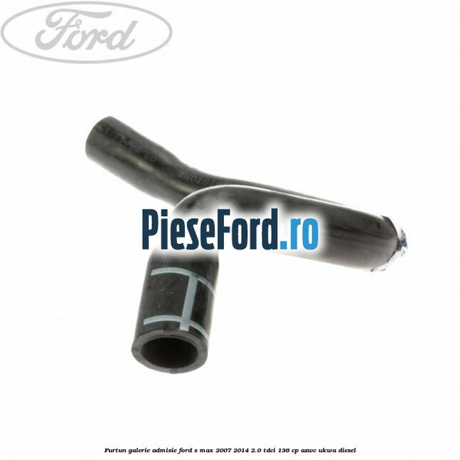 Furtun galerie admisie Ford S-Max 2007-2014 2.0 TDCi 136 cp AZWC, UKWA diesel