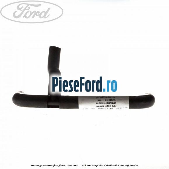 Furtun gaze carter Ford Fiesta 1996-2001 1.25 i 16V 75 cp DHA, DHB, DHC, DHD, DHE, DHF benzina