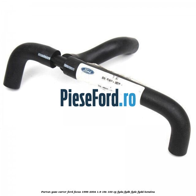 Furtun gaze carter Ford Focus 1998-2004 1.6 16V 100 cp FYDA, FYDB, FYDC, FYDD benzina