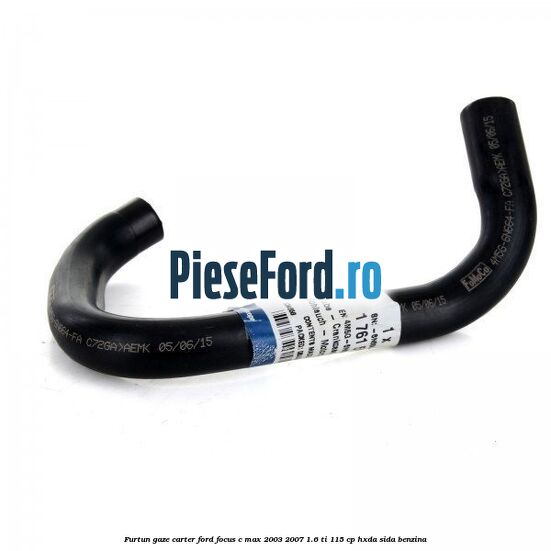 Furtun gaze carter Ford Focus C-Max 2003-2007 1.6 Ti 115 cp HXDA, SIDA benzina