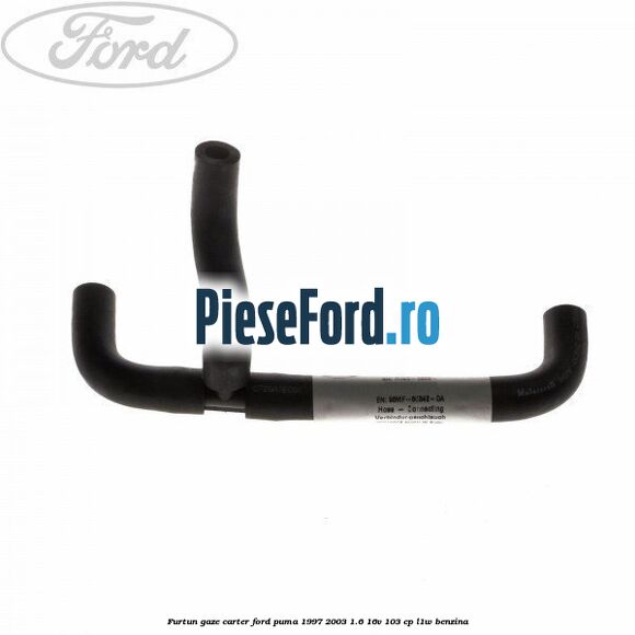Furtun gaze carter Ford Puma 1997-2003 1.6 16V 103 cp L1W benzina