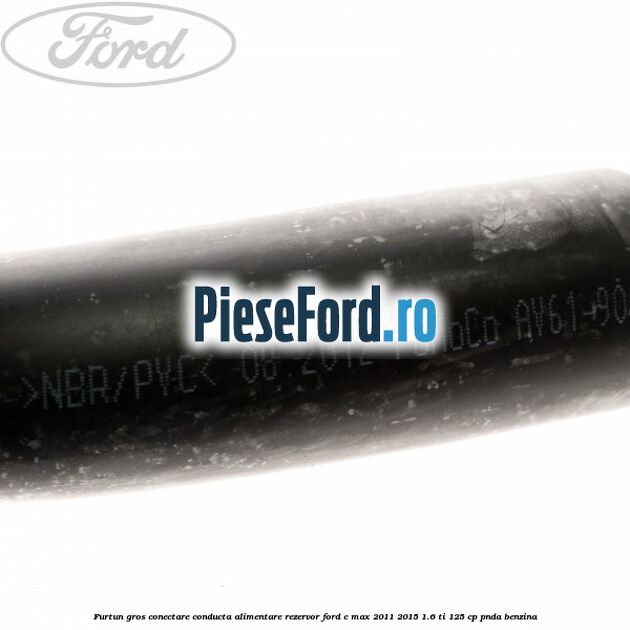 Furtun gros conectare conducta alimentare rezervor Ford C-Max 2011-2015 1.6 Ti 125 cp PNDA benzina