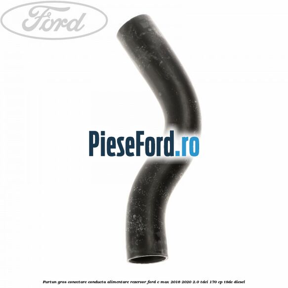 Furtun gros conectare conducta alimentare rezervor Ford C-Max 2016-2020 2.0 TDCi 170 cp T8DE diesel
