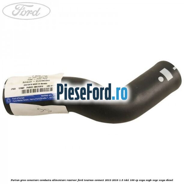 Furtun gros conectare conducta alimentare rezervor Ford Tourneo Connect 2013-2018 1.5 TDCi 100 cp XVGA, XVGB, XVGC, XXGA diesel