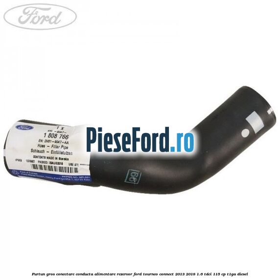 Furtun gros conectare conducta alimentare rezervor Ford Tourneo Connect 2013-2018 1.6 TDCi 115 cp T1GA diesel