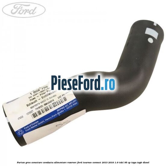 Furtun gros conectare conducta alimentare rezervor Ford Tourneo Connect 2013-2018 1.6 TDCi 95 cp TZGA, TZGB diesel