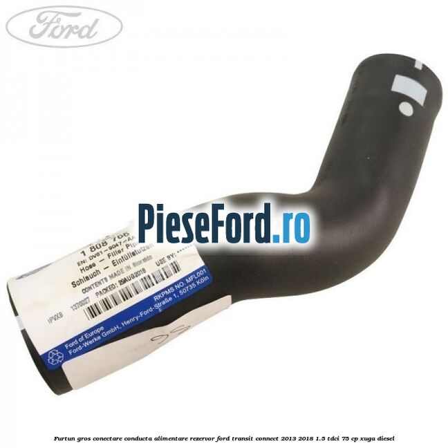 Furtun gros conectare conducta alimentare rezervor Ford Transit Connect 2013-2018 1.5 TDCi 75 cp XUGA diesel