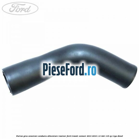 Furtun gros conectare conducta alimentare rezervor Ford Transit Connect 2013-2018 1.6 TDCi 115 cp T1GA diesel